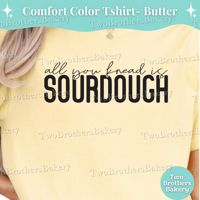 All You Knead Is Sourdough T-Shirt, Funny Sourdough Tee, Cottage Bakery Shirt, Gift for Bread Bakers, Sourdough Tshirt, Sourdough Baker Gift