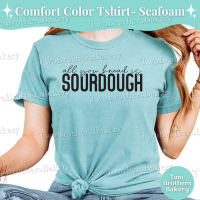 All You Knead Is Sourdough T-Shirt, Funny Sourdough Tee, Cottage Bakery Shirt, Gift for Bread Bakers, Sourdough Tshirt, Sourdough Baker Gift