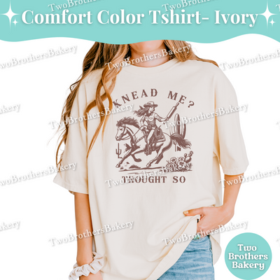 Knead Me Baking Shirt, Western Cowgirl Baker Tee, Rodeo Dough Maker, Country Kitchen T-Shirt, Funny Bread Cookie Baker Gift, Southern Baker