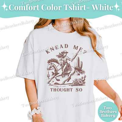 Knead Me Baking Shirt, Western Cowgirl Baker Tee, Rodeo Dough Maker, Country Kitchen T-Shirt, Funny Bread Cookie Baker Gift, Southern Baker