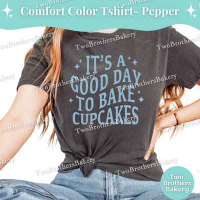 Its a Good Day to Bake Cupcakes Shirt, Cute Baking Tee for Cupcake Lovers, Cupcake Baking T-Shirt, Fun Pastry Chef Gift, Cupcake Bakery
