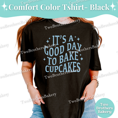 Its a Good Day to Bake Cupcakes Shirt, Cute Baking Tee for Cupcake Lovers, Cupcake Baking T-Shirt, Fun Pastry Chef Gift, Cupcake Bakery