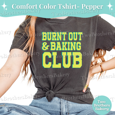Burnt Out Baking Club, Summer Baking Tee, Cottage Bakery Gift, Tired Baker T-Shirt, Hot Girl Summer Tee, Funny Baking Shirt, Baking Tee