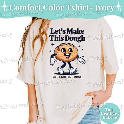Sourdough Shirt, Lets Make This Dough Tee, Funny Bread Baking Tee, Cottage Bakery Apparel, Baker Business Shirt, Baking Entrepreneur Shirt