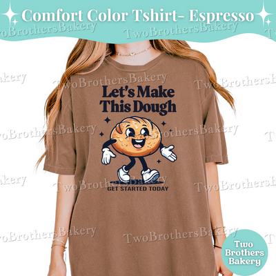 Sourdough Shirt, Lets Make This Dough Tee, Funny Bread Baking Tee, Cottage Bakery Apparel, Baker Business Shirt, Baking Entrepreneur Shirt