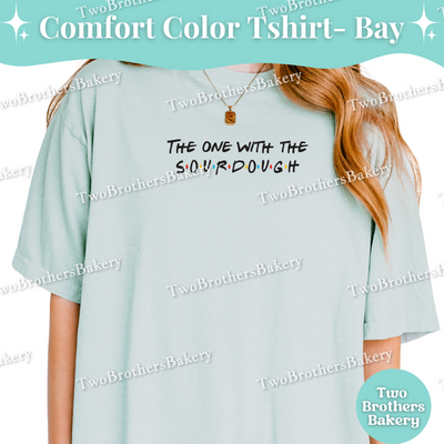 The One With The Sourdough, Friends Inspired Sourdough Tee, Funny Baking Tee, Sourdough Bakers, Bread Lovers, Bread Maker Gift, Sourdough Baking Tee, Sourdough Baker