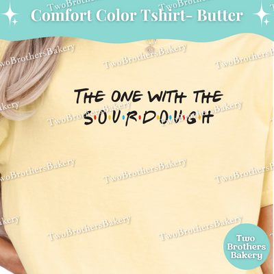 The One With The Sourdough, Friends Inspired Sourdough Tee, Funny Baking Tee, Sourdough Bakers, Bread Lovers, Bread Maker Gift, Sourdough Baking Tee, Sourdough Baker