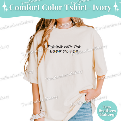 The One With The Sourdough, Friends Inspired Sourdough Tee, Funny Baking Tee, Sourdough Bakers, Bread Lovers, Bread Maker Gift, Sourdough Baking Tee, Sourdough Baker