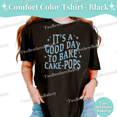 Its a Good Day to Bake Cake Pops Shirt, Cute Baking Tee, Dessert Lover T-Shirt, Fun Cake Pop Baker Gift, Cake-Pop Baking Tee, Cakepop Lover