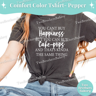You Cant Buy Happiness, Cake Pops T-Shirt, Funny Baking Tee, Dessert Lover T-Shirt, Cake Pop Baker Gift, Cakepop Baking Tee, Cake Pop Baker