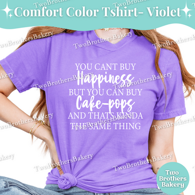 You Cant Buy Happiness, Cake Pops T-Shirt, Funny Baking Tee, Dessert Lover T-Shirt, Cake Pop Baker Gift, Cakepop Baking Tee, Cake Pop Baker