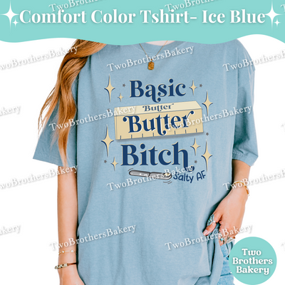 Basic Butter B!tch Baking Shirt, Funny Salty Baker Tee, Sassy Baking T-Shirt, Cute Butter Lover Gift, Baking Humor Gift, Butter T-shirt