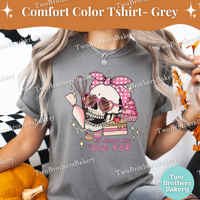 My Bakes Are To Die For, Halloween Baking Tee, Skull Baker Tee, Spooky Baker, Skeleton Baker, Halloween Baker, Cute Halloween Baking Shirt