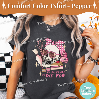 My Bakes Are To Die For, Halloween Baking Tee, Skull Baker Tee, Spooky Baker, Skeleton Baker, Halloween Baker, Cute Halloween Baking Shirt