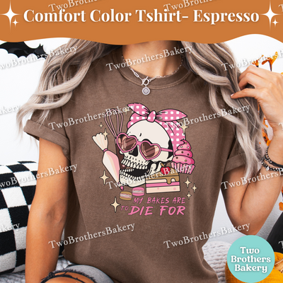 My Bakes Are To Die For, Halloween Baking Tee, Skull Baker Tee, Spooky Baker, Skeleton Baker, Halloween Baker, Cute Halloween Baking Shirt