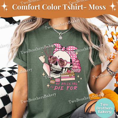 My Bakes Are To Die For, Halloween Baking Tee, Skull Baker Tee, Spooky Baker, Skeleton Baker, Halloween Baker, Cute Halloween Baking Shirt