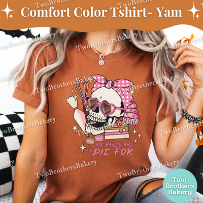 My Bakes Are To Die For, Halloween Baking Tee, Skull Baker Tee, Spooky Baker, Skeleton Baker, Halloween Baker, Cute Halloween Baking Shirt