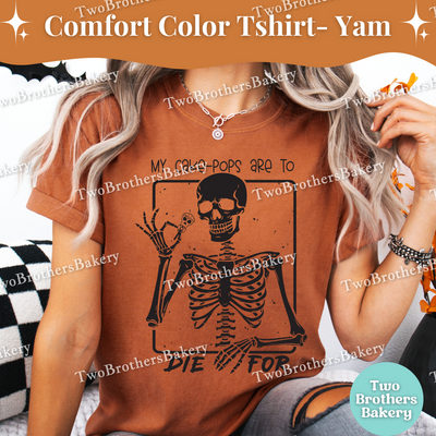 My Cake Pops Are to Die For Shirt, Funny Halloween Baking Shirt, Skeleton Baker Tee, Spooky Baker, Cake-Pop Baker Tee, Spooky Cakepop Lover
