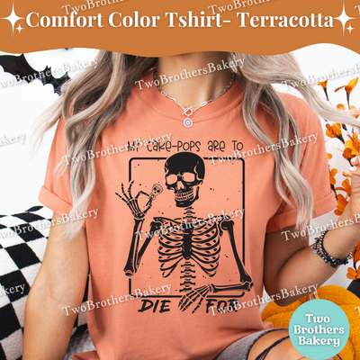 My Cake Pops Are to Die For Shirt, Funny Halloween Baking Shirt, Skeleton Baker Tee, Spooky Baker, Cake-Pop Baker Tee, Spooky Cakepop Lover