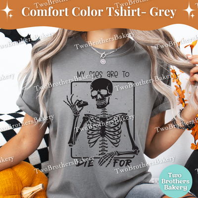 My Pies Are to Die For, Funny Halloween Baking Shirt, Skeleton Baker, Spooky Baker, Pie Baker Tee, Spooky Pie Baking Tee, Autumn Baking Tee