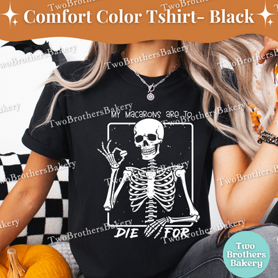 My Macarons Are to Die For Shirt, Funny Halloween Baking Shirt, Skeleton Baker, Spooky Baker, Macaron Baker Tee, Spooky Macaron Baking Tee