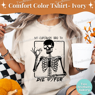 My Cupcakes Are to Die For Shirt, Funny Halloween Baking Shirt, Skeleton Baker, Spooky Baker, Cupcake Baker Tee, Spooky Cupcake Baking Tee