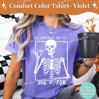 My Cupcakes Are to Die For Shirt, Funny Halloween Baking Shirt, Skeleton Baker, Spooky Baker, Cupcake Baker Tee, Spooky Cupcake Baking Tee