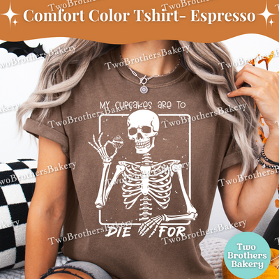 My Cupcakes Are to Die For Shirt, Funny Halloween Baking Shirt, Skeleton Baker, Spooky Baker, Cupcake Baker Tee, Spooky Cupcake Baking Tee