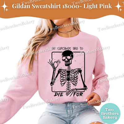 My Cupcakes Are To Die For Sweatshirt, Funny Halloween Baking Shirt, Skeleton Cupcake Lover, Spooky Baker Crewneck, Cupcake Baking Pullover
