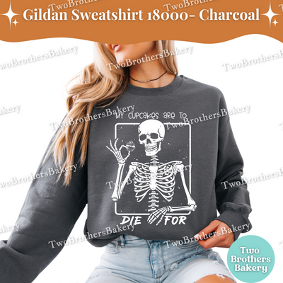 My Cupcakes Are To Die For Sweatshirt, Funny Halloween Baking Shirt, Skeleton Cupcake Lover, Spooky Baker Crewneck, Cupcake Baking Pullover