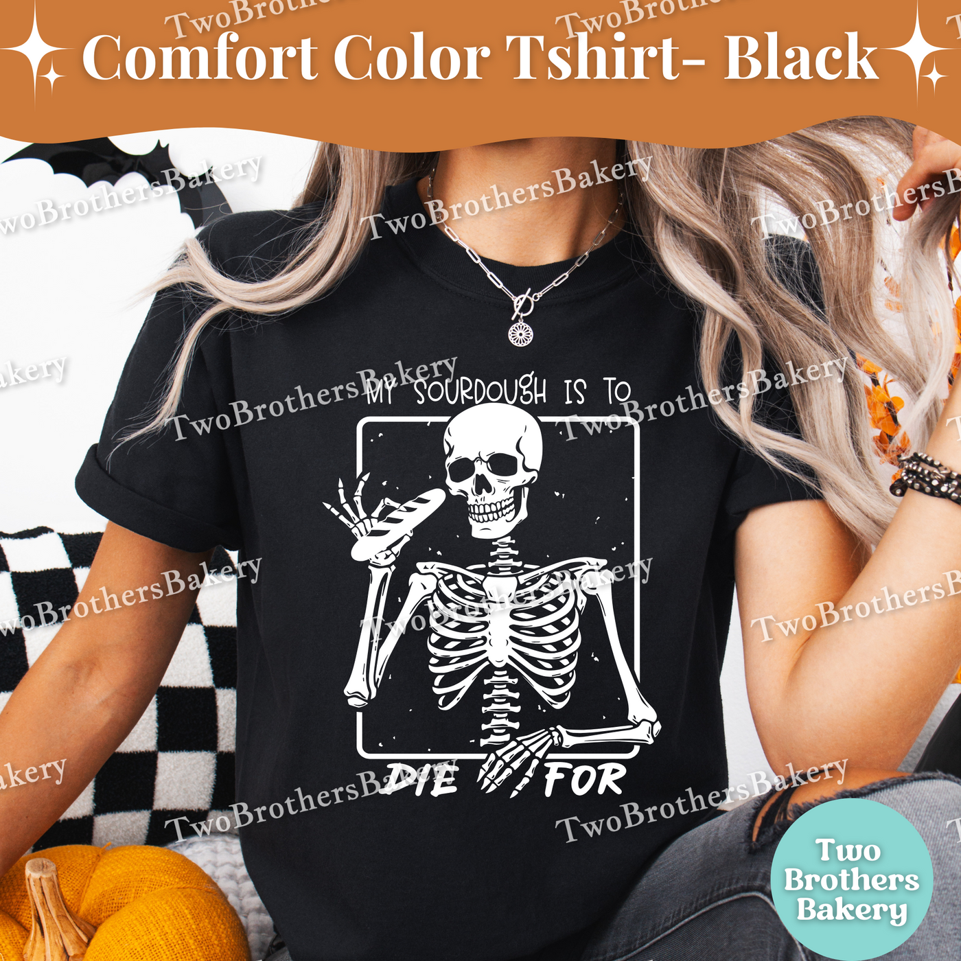My sourdough is to Die For, Funny Halloween Baking Shirt, Skeleton Baker, Spooky Baker, Sourdough Baker Tee, Spooky Bread Baker, Sourdough