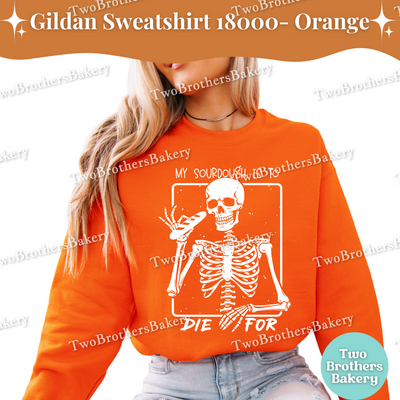 My Sourdough Is To Die For Sweatshirt, Funny Halloween Baking Shirt, Skeleton Sourdough Lover Gift, Spooky Baker Crewneck Sourdough Pullover
