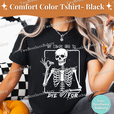 My Cakes Are to Die For Shirt, Funny Halloween Baking Shirt, Skeleton Baker Tee, Spooky Baker, Cake Baker Tee, Spooky Cake Decorator, Cake