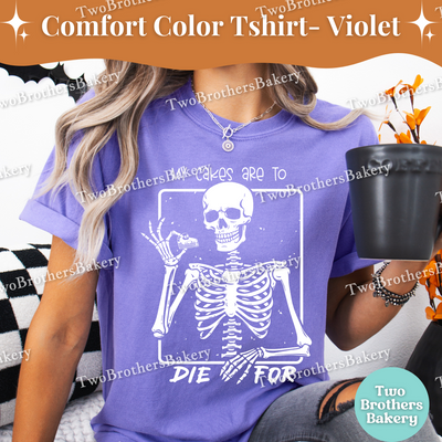 My Cakes Are to Die For Shirt, Funny Halloween Baking Shirt, Skeleton Baker Tee, Spooky Baker, Cake Baker Tee, Spooky Cake Decorator, Cake