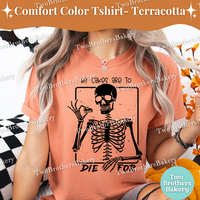 My Cakes Are to Die For Shirt, Funny Halloween Baking Shirt, Skeleton Baker Tee, Spooky Baker, Cake Baker Tee, Spooky Cake Decorator, Cake
