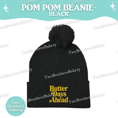 Butter Days Ahead Beanie, Embroidered Pom Pom Winter Hat, Cuffed Knit Beanie For Bakers, Cozy Cold Weather Baking Gift, Foodie Beanie Hat