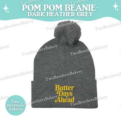 Butter Days Ahead Beanie, Embroidered Pom Pom Winter Hat, Cuffed Knit Beanie For Bakers, Cozy Cold Weather Baking Gift, Foodie Beanie Hat