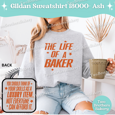 The Life Of A Baker Sweatshirt, Gildan 18000 Crewneck, Unisex Baking Sweatshirt, Baker Apparel, TS Inspired Sweatshirt, Gift For Bakers