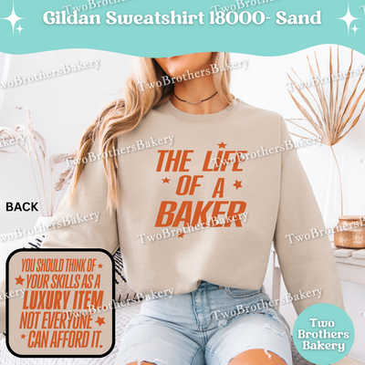 The Life Of A Baker Sweatshirt, Gildan 18000 Crewneck, Unisex Baking Sweatshirt, Baker Apparel, TS Inspired Sweatshirt, Gift For Bakers
