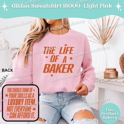 The Life Of A Baker Sweatshirt, Gildan 18000 Crewneck, Unisex Baking Sweatshirt, Baker Apparel, TS Inspired Sweatshirt, Gift For Bakers