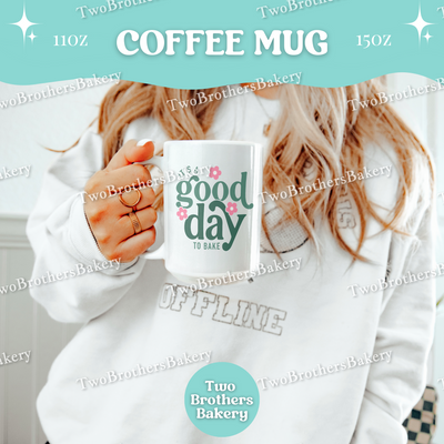 Good Day to Bake Coffee Mug, Funny Baking Cup, 11oz 15oz Ceramic, Dishwasher Microwave Safe, Gift for Bakers, Kitchen Baking Mug, Bakers Mug