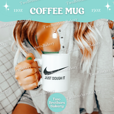Just Dough It Baking Mug, Funny Sporty Coffee Cup for Bakers, 11oz 15oz Ceramic, Gift for Home Bakers, Sports Mom, Baking Mom, Baking Gift
