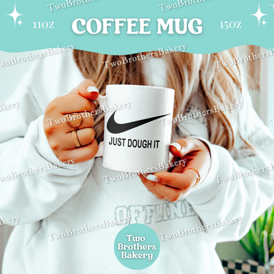 Just Dough It Baking Mug, Funny Sporty Coffee Cup for Bakers, 11oz 15oz Ceramic, Gift for Home Bakers, Sports Mom, Baking Mom, Baking Gift