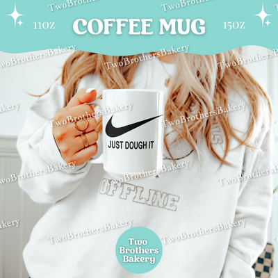 Just Dough It Baking Mug, Funny Sporty Coffee Cup for Bakers, 11oz 15oz Ceramic, Gift for Home Bakers, Sports Mom, Baking Mom, Baking Gift