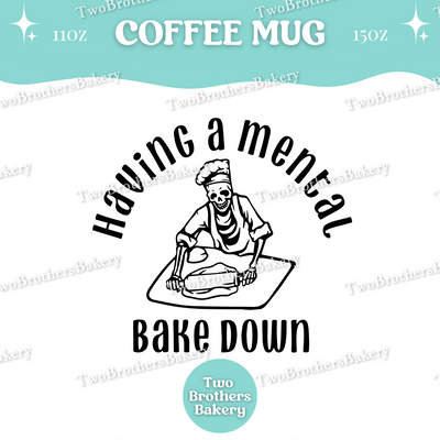 Having a Mental Bake Down Mug, Funny Baking Coffee Cup, 11oz 15oz Ceramic, Gift for Bakers, Baking Fuel, Baking Humor Mug, Mental Health Cup