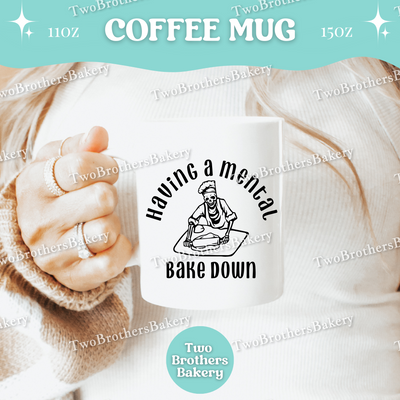 Having a Mental Bake Down Mug, Funny Baking Coffee Cup, 11oz 15oz Ceramic, Gift for Bakers, Baking Fuel, Baking Humor Mug, Mental Health Cup