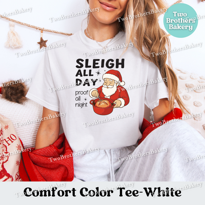 Sleigh All Day Bread Shirt, Sourdough Baking Tee, Holiday Bread Baker Gift, Sleigh All Day Proof All Night, Sourdough Santa, Christmas Santa