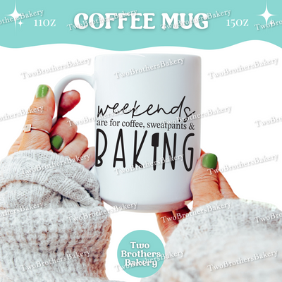 Weekends Are for Baking Coffee Mug, Double-Sided Ceramic Cup with Baking Vibes Design, 11oz 15oz Cup