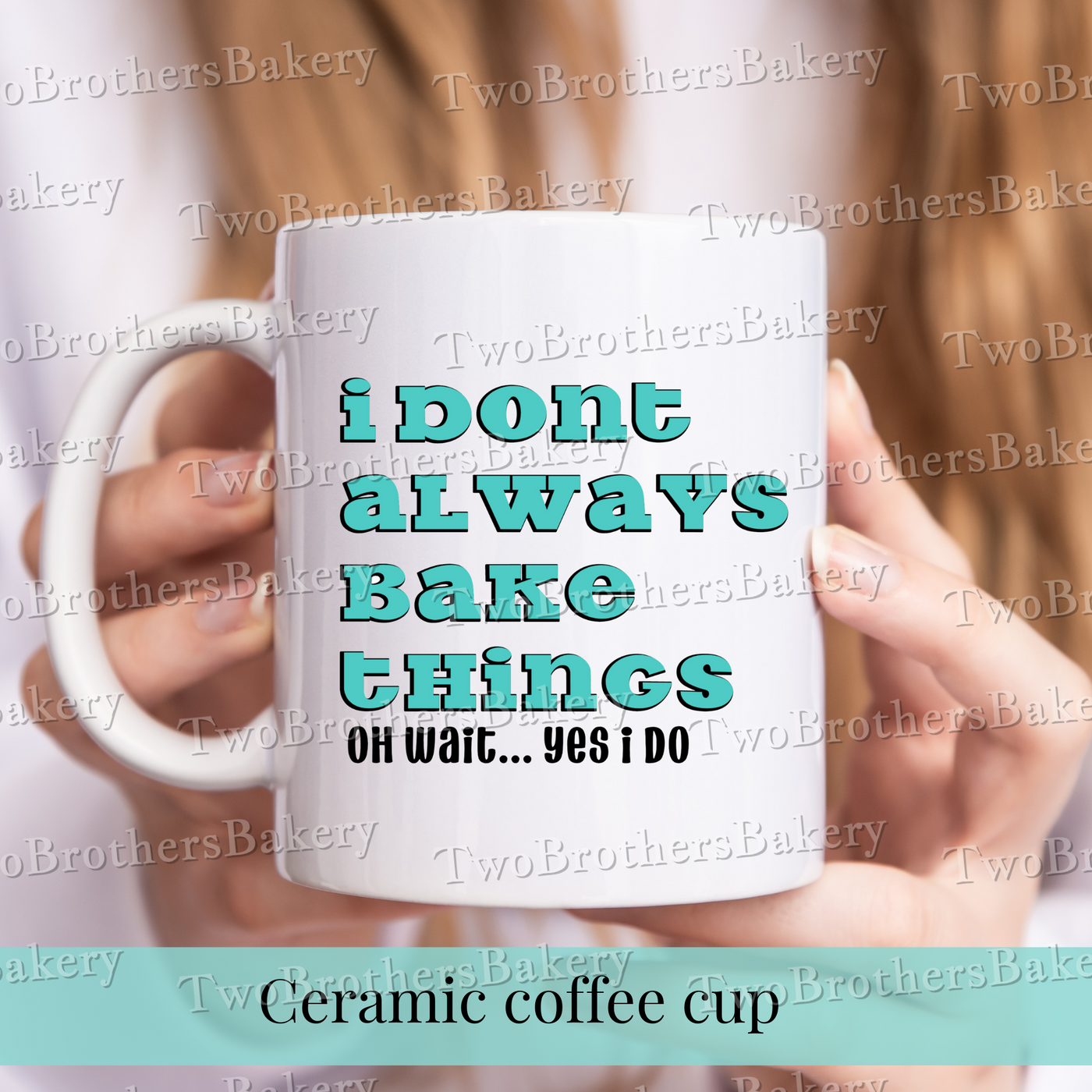 I Dont Always Bake...Coffee Cup