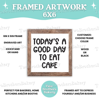 Today's a Good Day to Eat a (Baking item), Framed Baking Sign, Kitchen Decor, Bakery Wall Art, Home Bakery Display